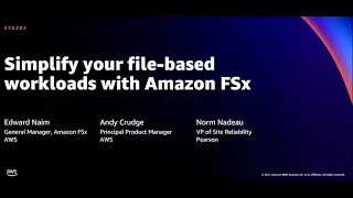 AWS re:Invent 2021 - Simplify your file-based workloads with Amazon FSx