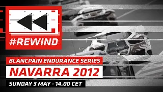 REWIND - 2012- NAVARRA - FULL RACE - BLANCPAIN ENDURANCE SERIES