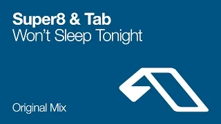 Super8 & Tab - Won't Sleep Tonight