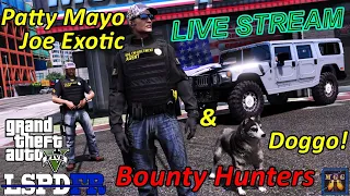 Bounty Hunter LIVE Patrol - Patty Mayo, Joe Exotic, & Doggo | GTA 5 LSPDFR Live Stream 174