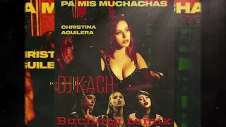 Christina Aguilera - Pa Mis Muchachas (Bachata remix Dj Kach)