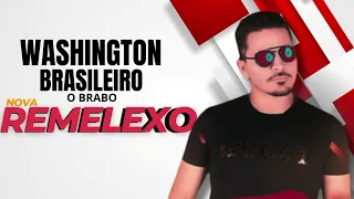 REMELEXO - NOVO - WASHINGTON BRASILEIRO