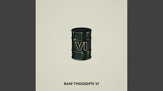 Raw Thoughts VI