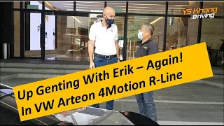 VW Arteon 4Motion R-Line/Genting With Erik Winter, Again!/ #4Motion280PSfasterornot#/YS KhongDriving