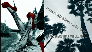 Klaas ft. Mextazuma - Close To You (Italo Disco rmx Mr Cloanto)