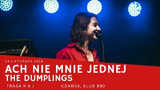 The Dumplings - Ach nie mnie jednej (Raj Tour; Gdańsk B90, 24.11.18)