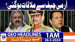 Geo Headlines at 1 AM - Ali Amin Gandapur Meets COAS | 26th May 2024