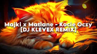 Majki x Matlane - Kocie Oczy - [DJ KLEVEX REMIX]