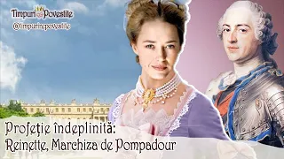 Profeție Îndeplinită: ”Reinette”, Marchiza de Pompadour