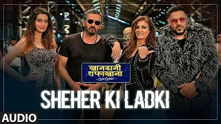 Full Audio: Sheher Ki Ladki | Khandaani Shafakhana |Tanishk Bagchi, Badshah,Tulsi Kumar,Diana Penty