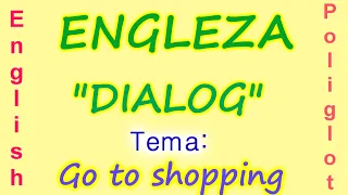 Invata Engleza, DIALOGURI in Limba Engleza # SHOPPING # La cumparaturi # English Poliglot.