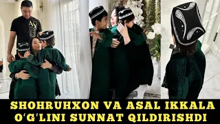 SHOHRUHXON VA ASAL IKKALA OʻGʻLINI SUNNAT QILDIRISHDI