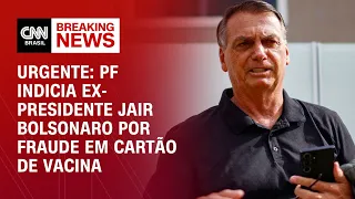 PF indicia ex-presidente Jair Bolsonaro por fraude em cartão de vacina | CNN NOVO DIA