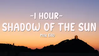 Max Elto - Shadow of the Sun (Lyrics)[1HOUR]