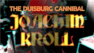 The Duisburg Cannibal: Joachim Kroll