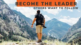 Become the Leader Others Want to Follow