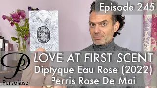 Diptyque Eau Rose edp, Perris Rose De Mai perfume review on Persolaise Love At First Scent ep 245