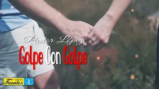 GOLPE CON GOLPE - Pastor López (Letra)