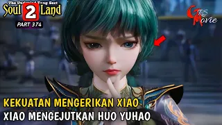 KEKUATAN MENGERIKAN XIAO XIAO || SOUL LAND 2 Episode 374 || ALUR CERITA DONGHUA TERBARU