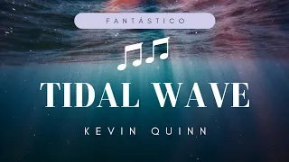 Kevin Quinn - Tidal Wave ( lyrics)