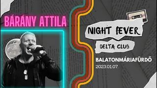 Bárány Attila @ Delta Club - Night Fever - Balatonmáriafürdő 2023.01.07.