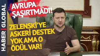 Batı Şaşırtmıyor! Zelenski'ye Destek Yerine 'Ödüllerin Ödülü'