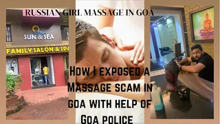 Russian Girls massage in goa I i exposed a massage scam in goa I #goapolice #scam ,sun & sea massage