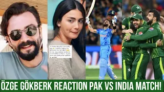 Özge yagiz and Gökberk demirci Reaction on Pakistan Vs India Match