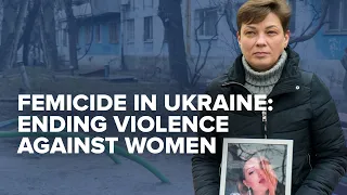 Femicide in Ukraine: Ending Violence Against Women