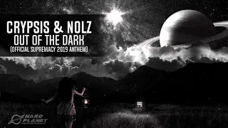 Crypsis & Nolz - Out Of The Dark (Official Supremacy 2019 Anthem) (Extended Mix)