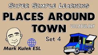 Around Town (set 4) - Super Simple Learning (vocabulary) | Learn English - Mark Kulek ESL