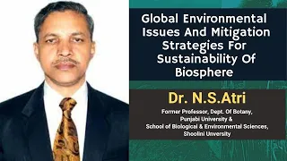 Global Environmental Issues And Mitigation Strategies For Sustainability Of Biosphere - Dr. N.S.Atri