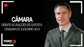 Ao vivo: Câmara debate acusações de suposta censura do Judiciário ao X