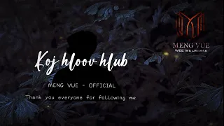 MENG VUE - Koj Hloov Hlub (OFFICIAL)