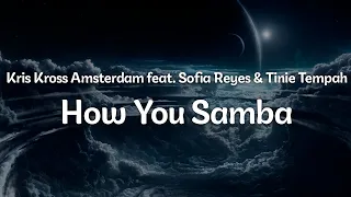 Kris Kross Amsterdam, Sofia Reyes, Tinie Tempah - How You Samba (Lyrics) | Official Music Video