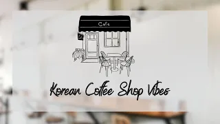 Chill Korean Coffee Shop Playlist ♫ K-pop song Playlist [soft, Study, Work, relaxing]