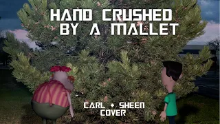 Hand Crushed By a Mallet- Carl & Sheen Cover