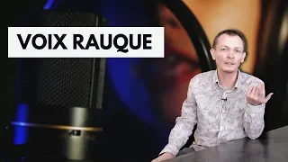 AVOIR UNE VOIX RAUQUE - #BienChanter