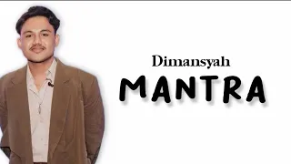 DIMANSYAH - MANTRA (Lirik Lagu)