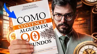 Como convencer alguém EM 90 SEGUNDOS | METODOS COMPROVADOS