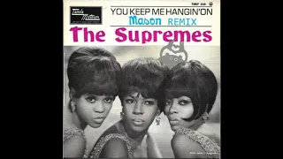 The Supremes  - You Keep Me Hangin' On (Mason Remix)