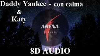 Daddy Yankee & Katy Perry - Con calma [8D AUDIO+BASS BOOSTED] | LYRICS IN DESCRIPTION 🎧