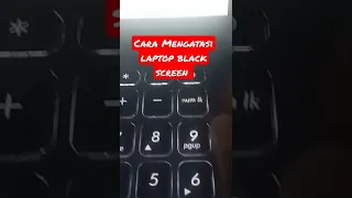 Cara mengatasi Laptop Black Screen!