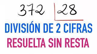 División de 2 cifras directa con comprobación 372 dividido entre 28