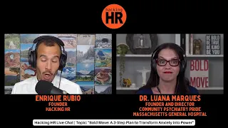 Hacking HR Live Chat with Dr. Luana Marques: "BOLD MOVE" #anxiety
