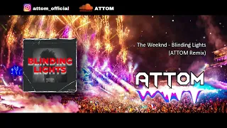 The Weeknd - Blinding Lights (ATTOM Remix)