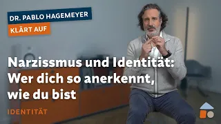 Narzissmus und Identität: Wer dich so anerkennt, wie du bist – Pablo Hagemeyer klärt auf