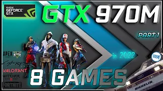 *GeForce GTX 970M 3gb in 8 Games     | in 2022 - PART 1