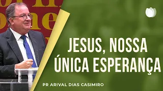 Jesus, nossa única Esperança I Rev. Arival Dias Casimiro I Igreja Presbiteriana de Pinheiros
