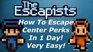 How To Escape Center Perks From The Escapists In 1 Day! (Very Easy!)